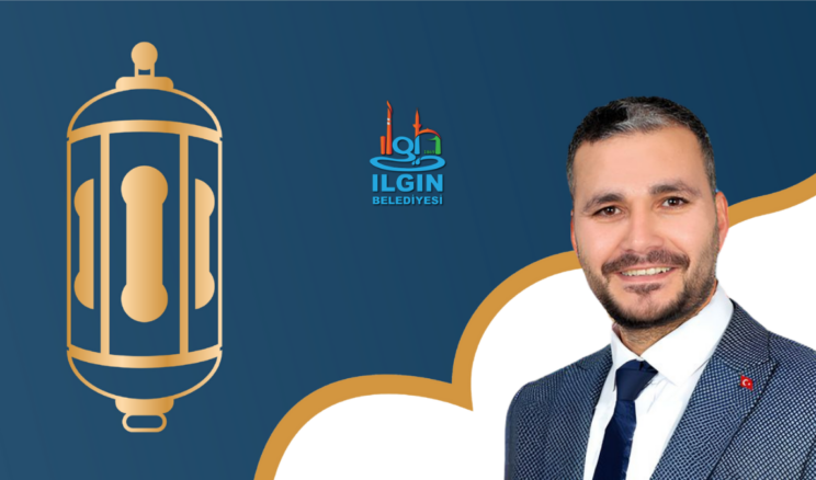 Ilgın Belediye Başkanı Ömer Apil’in Ramazan Bayramı mesajı
