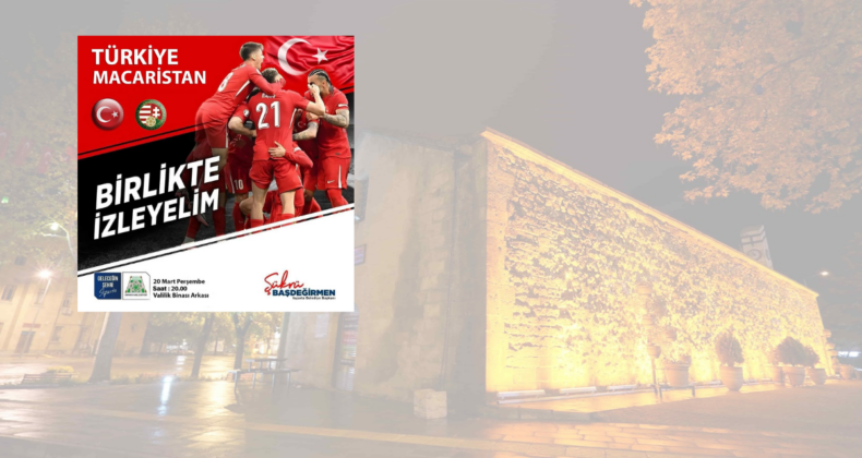 Milli heyecan Isparta’da dev ekranla yaşanacak