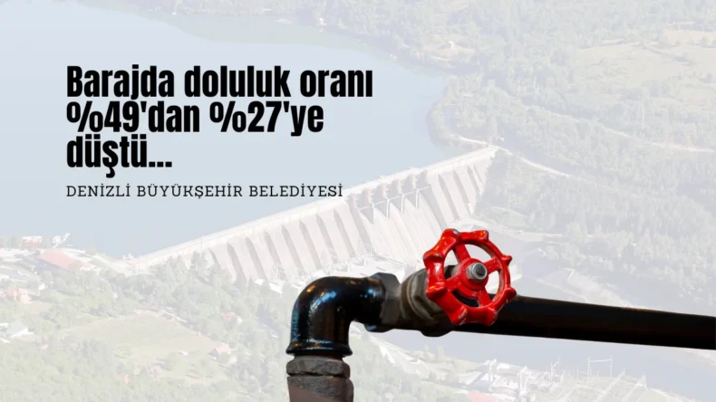 Denizli’de kuraklık alarmı! Abonelik verilmeyecek…