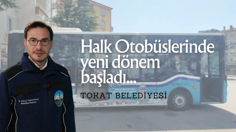 Tokat’ta ulaşımda yeni dönem! İşte yenilikler…