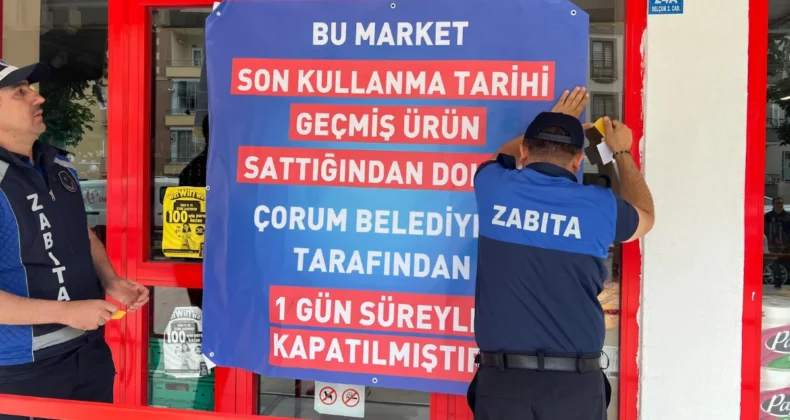 Çorum’da bir market zincirine daha kapatma cezası!