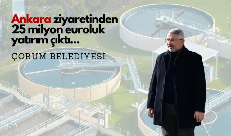 Çorum’a 25 milyon euroluk yatırım müjdesi! İhale talimatı…