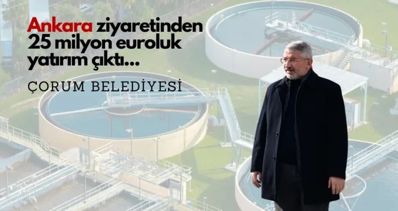 Çorum’a 25 milyon euroluk yatırım müjdesi! İhale talimatı…