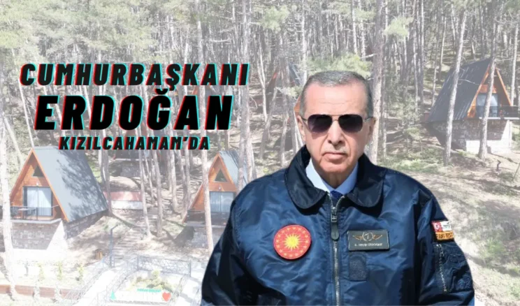 Cumhurbaşkanı Recep Tayyip Erdoğan, Kızılcahamam’a geliyor