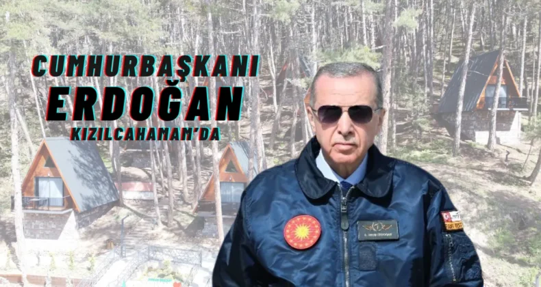 Cumhurbaşkanı Recep Tayyip Erdoğan, Kızılcahamam’a geliyor