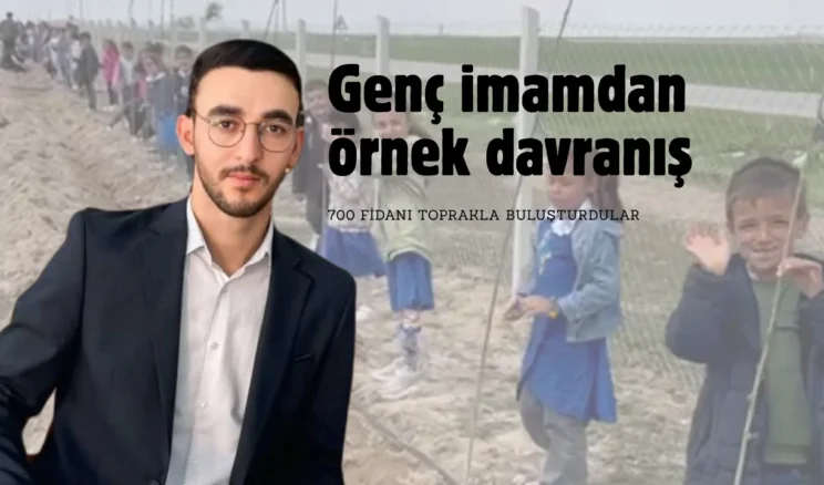 Genç imamdan kurak araziyi yeşerten dokunuş! 700 fidan dikildi…