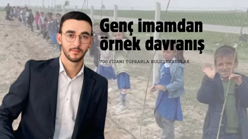 Genç imamdan kurak araziyi yeşerten dokunuş! 700 fidan dikildi…