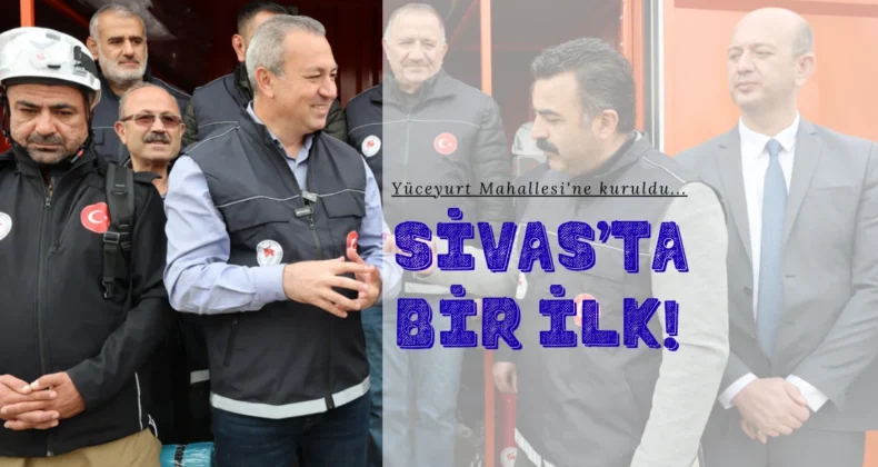 Sivas’ta bir ilk! Yüceyurt Mahallesi’ne kuruldu…