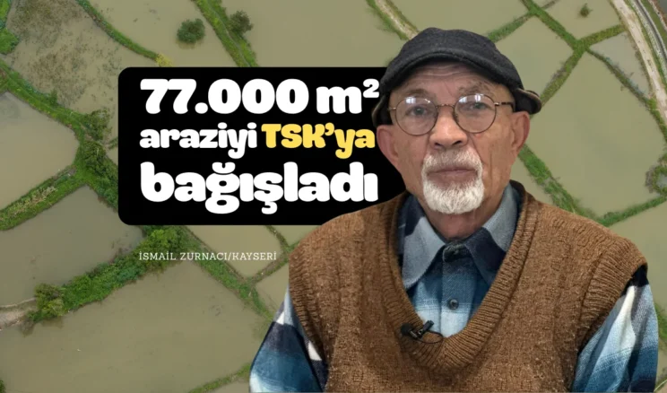 İsmail Zurnacı, 77 dönüm arazisini TSK’ya bağışladı