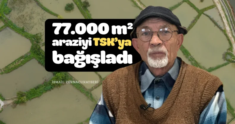 İsmail Zurnacı, 77 dönüm arazisini TSK’ya bağışladı