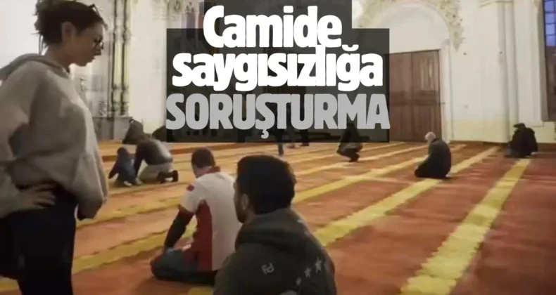 Tepki çeken görüntüler üzerine soruşturma başlatıldı