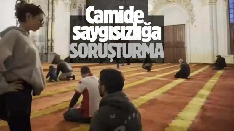 Tepki çeken görüntüler üzerine soruşturma başlatıldı