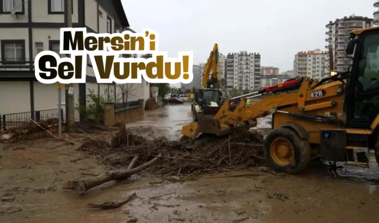 Mersin’de sel felaketinin ardından temizlik çalışmaları başladı
