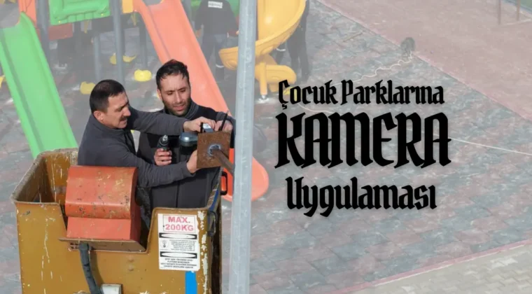 O şehirde tüm çocuk parkları kamera ile izlenecek!