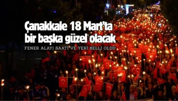 18 Mart Çanakkale Zaferi’nin 111. yıl dönümü fener alayıyla kutlanacak