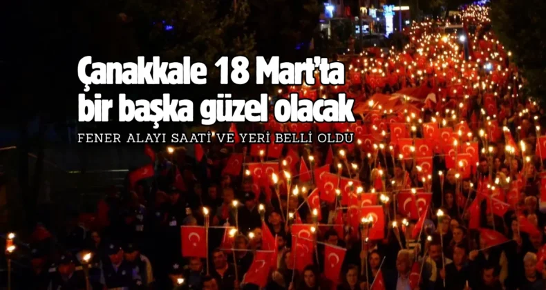 18 Mart Çanakkale Zaferi’nin 111. yıl dönümü fener alayıyla kutlanacak