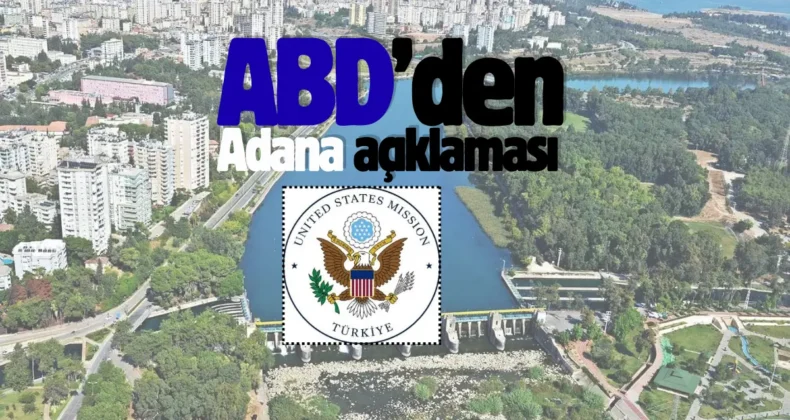 Amerikan vatandaşlarına Adana uyarısı! “Derhal ayrılın…”