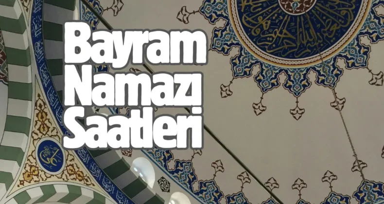 Diyanet açıkladı! İl il bayram namazı saatleri