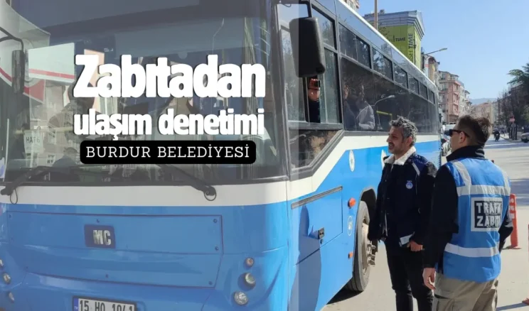 Burdur zabıtası, ticari araçlarda denetim gerçekleştirdi