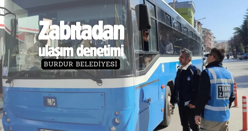 Burdur zabıtası, ticari araçlarda denetim gerçekleştirdi