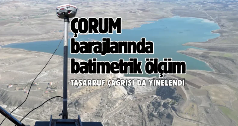 Çorum barajlarında yeni dönem! 4 barajda uygulanıyor…