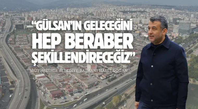 Türkiye’nin en büyük sanayi dönüşümü: Gülsan Sanayi Sitesi