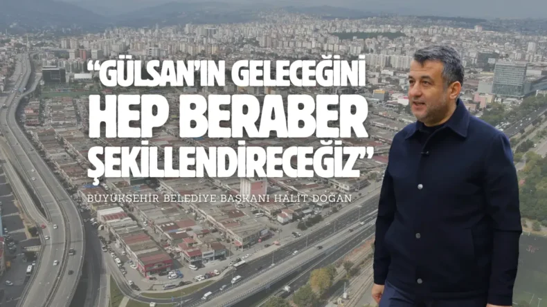 Türkiye’nin en büyük sanayi dönüşümü: Gülsan Sanayi Sitesi