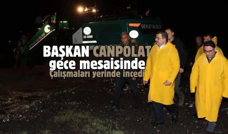 Haliliye Belediye Başkanı Canpolat, çalışmaları yerinde inceledi