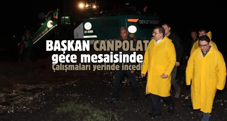 Haliliye Belediye Başkanı Canpolat, çalışmaları yerinde inceledi