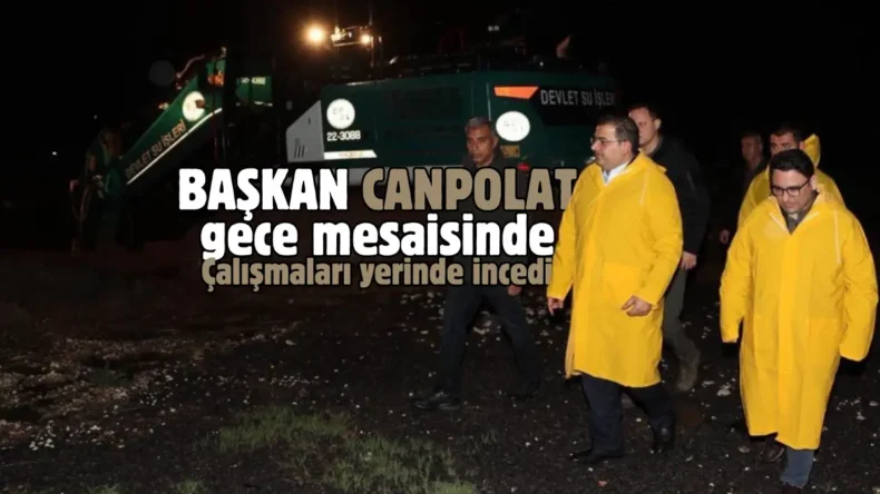 Haliliye Belediye Başkanı Canpolat, çalışmaları yerinde inceledi