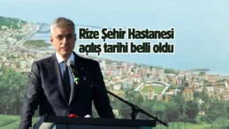 Rize Şehir Hastanesi’nin açılış tarihi belli oldu