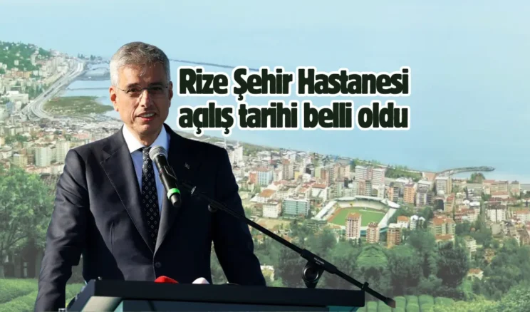 Rize Şehir Hastanesi’nin açılış tarihi belli oldu