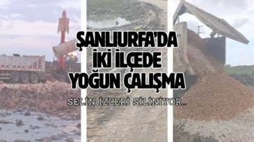 Şanlıurfa’da selin izleri silindi! İki ilçede çalışma yürütüldü…