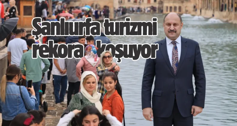 Şanlıurfa’da turizm verileri beklentiyi artırdı! 2025’te 5 milyonu aştı…