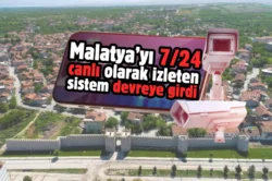 Malatya’yı canlı olarak izleten sistem devreye girdi