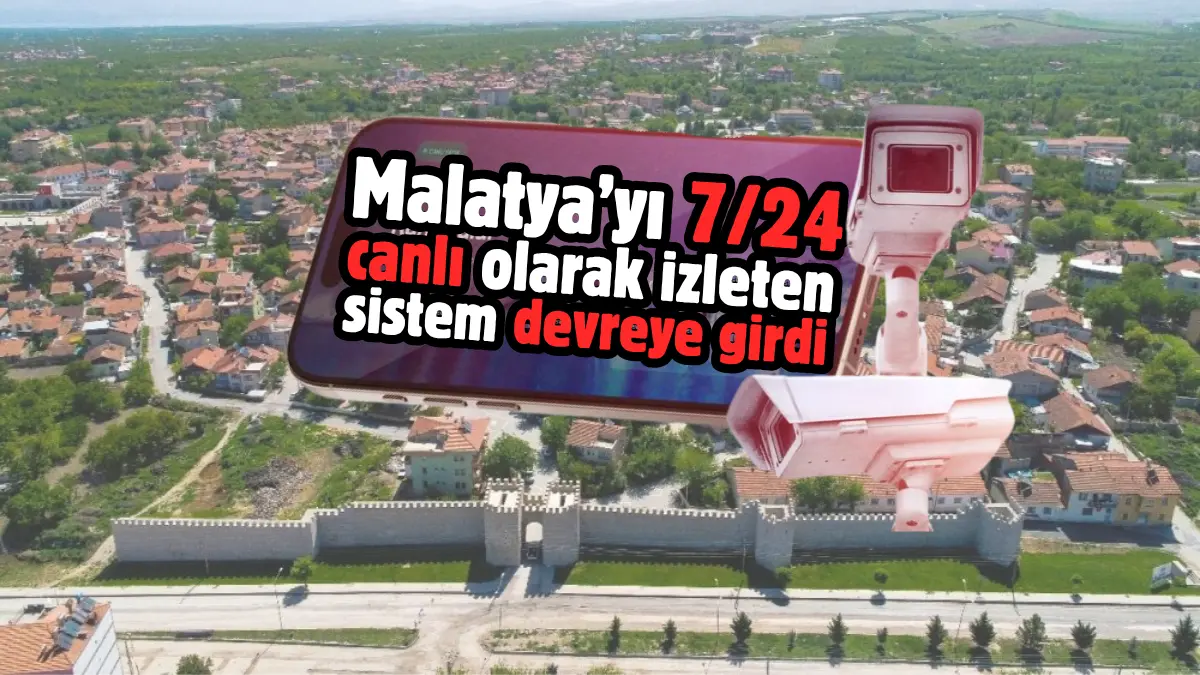 Malatya’da 6 farklı noktaya kurulan kameralarla, şehrin anlık olarak takip
