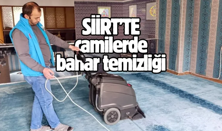 Siirt genelindeki tüm ibadethanelerde bahar temizliği yapılıyor