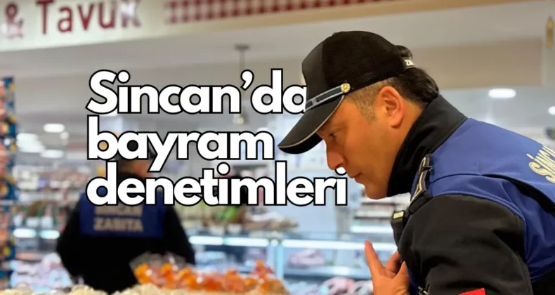 Sincan zabıtası, bayram öncesi denetimlerini artırdı