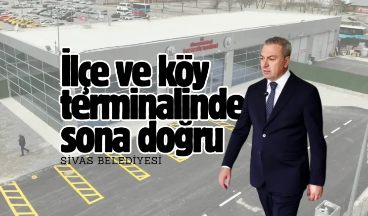 Sivas’ta terminal binasında sona gelindi