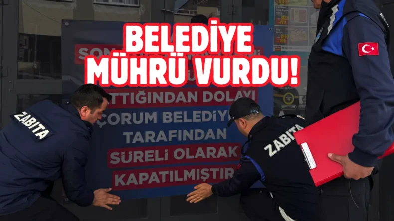 Çorum’da zincir market şubesine kapatma cezası