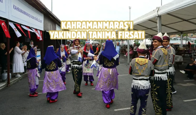 İstanbul’da “Kahramanmaraş Tanıtım Günleri” düzenleniyor