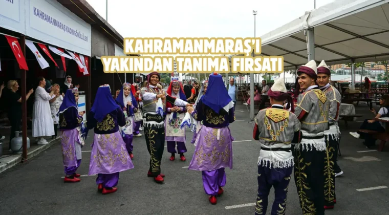 İstanbul’da “Kahramanmaraş Tanıtım Günleri” düzenleniyor