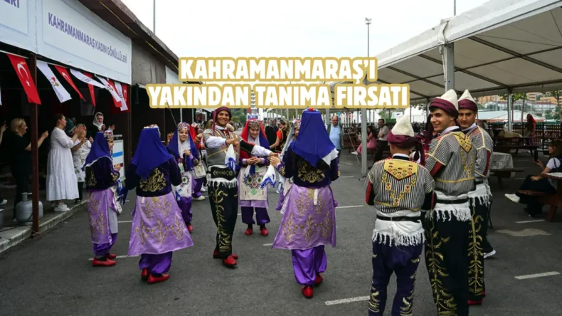 İstanbul’da “Kahramanmaraş Tanıtım Günleri” düzenleniyor