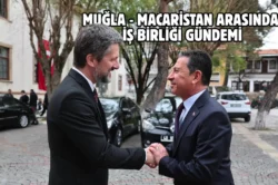 Muğla ile Macaristan arasında turizm iş birliği hamlesi