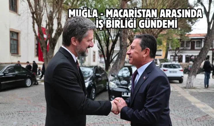 Muğla ile Macaristan arasında turizm iş birliği hamlesi