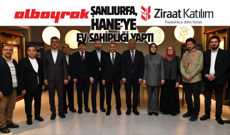 Şanlıurfa Hane’ye ev sahipliği yaptı