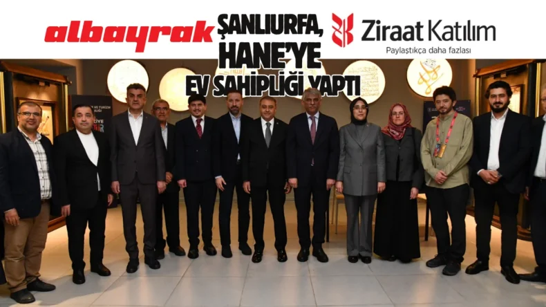 Şanlıurfa Hane’ye ev sahipliği yaptı