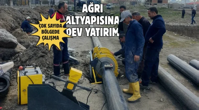 Ağrı’da altyapı hamlesi! Yeni hatlar kuruluyor…