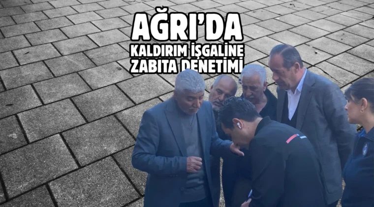 Ağrı’da esnaf, kaldırım işgaline karşı uyarıldı