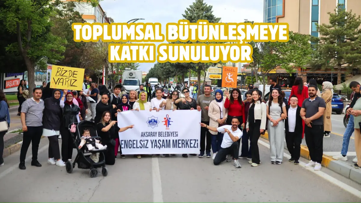 Toplumda engelli bireylerin karşılaştıkları sorunlara dikkat çekmek amacıyla Aksaray’da farkındalık